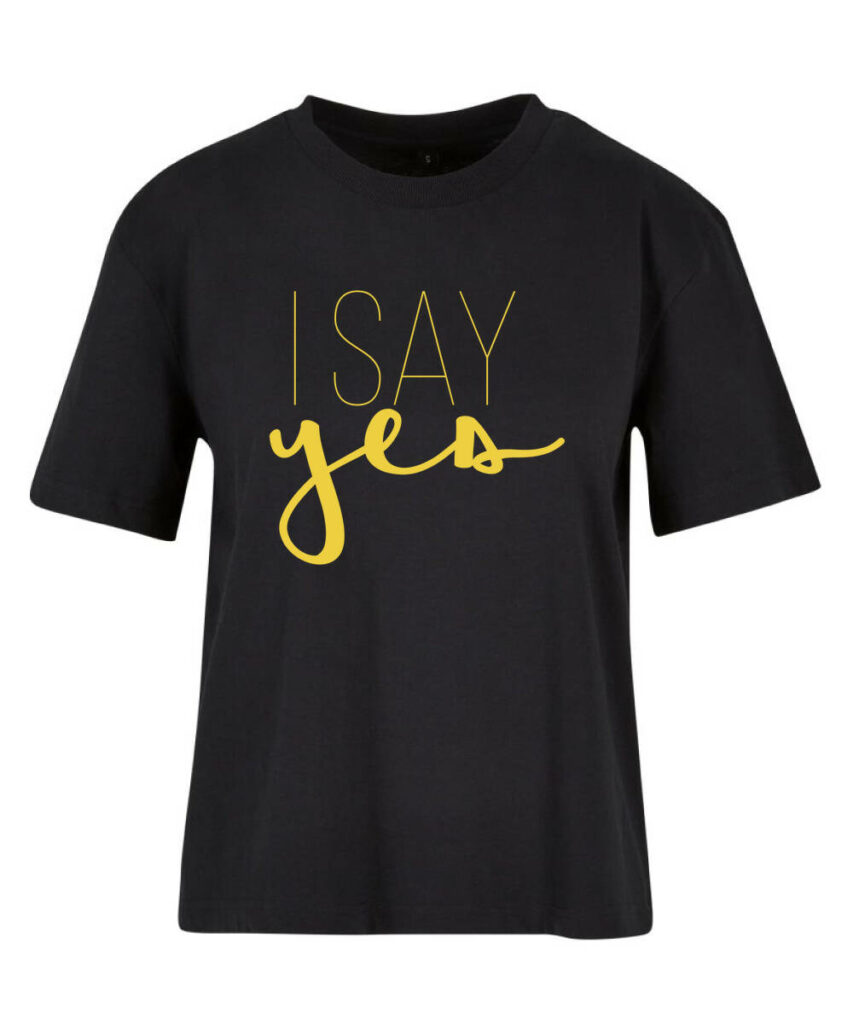 I Say Yes Junggesellinnenabschied Edtition - Ladies Everyday Tee BY211