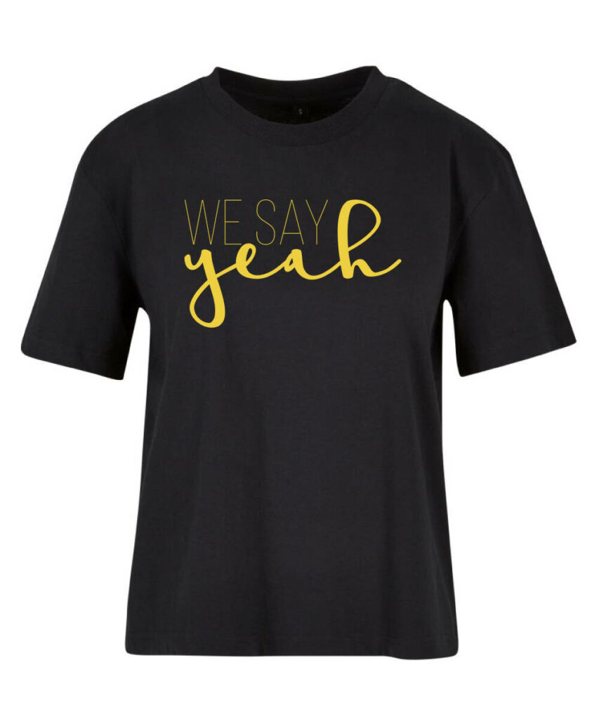 We Say Yeah Junggesellinnenabschied Edtition - Ladies Everyday Tee BY211