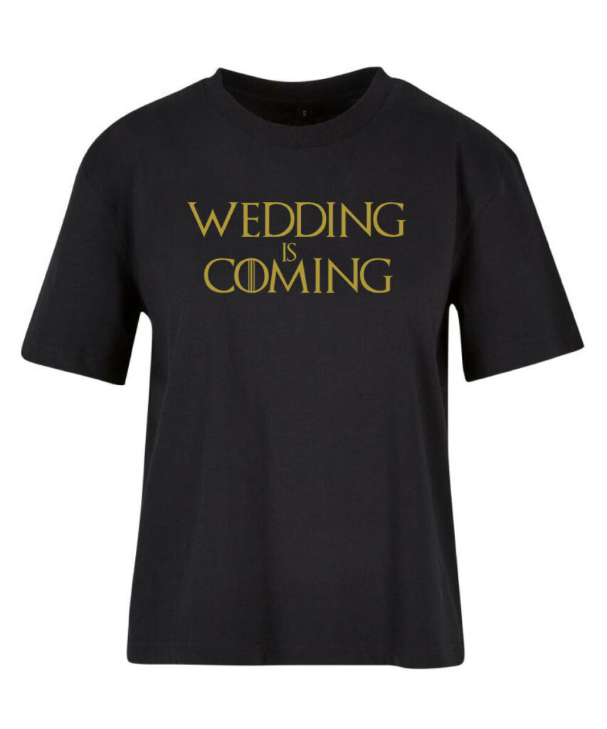 Wedding Is Coming Game Of Jga Damenmotiv - Ladies Everyday Tee BY211