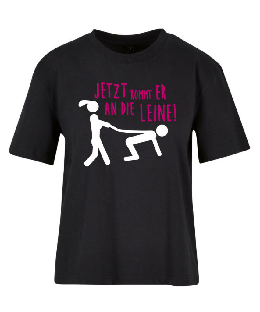 Jetzt Kommt Er An Die Leine - Ladies Everyday Tee BY211