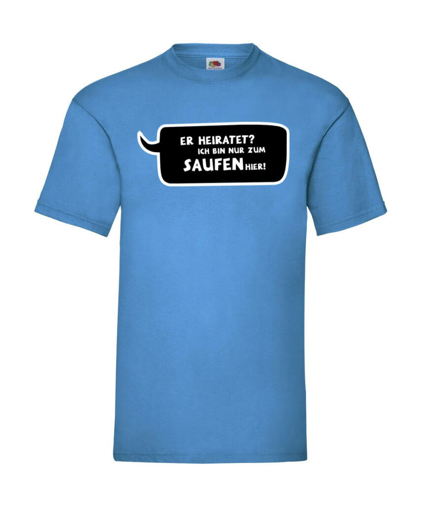 Er Heiratet Wir Sind Nur Zum Saufen Hier Sprechblase - Basic T-Shirt