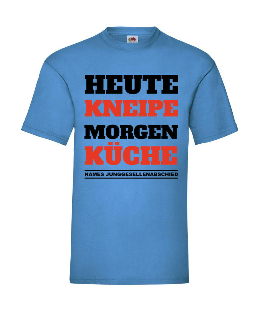 Heute Kneipe Morgen Kueche Individuell - Basic T-Shirt