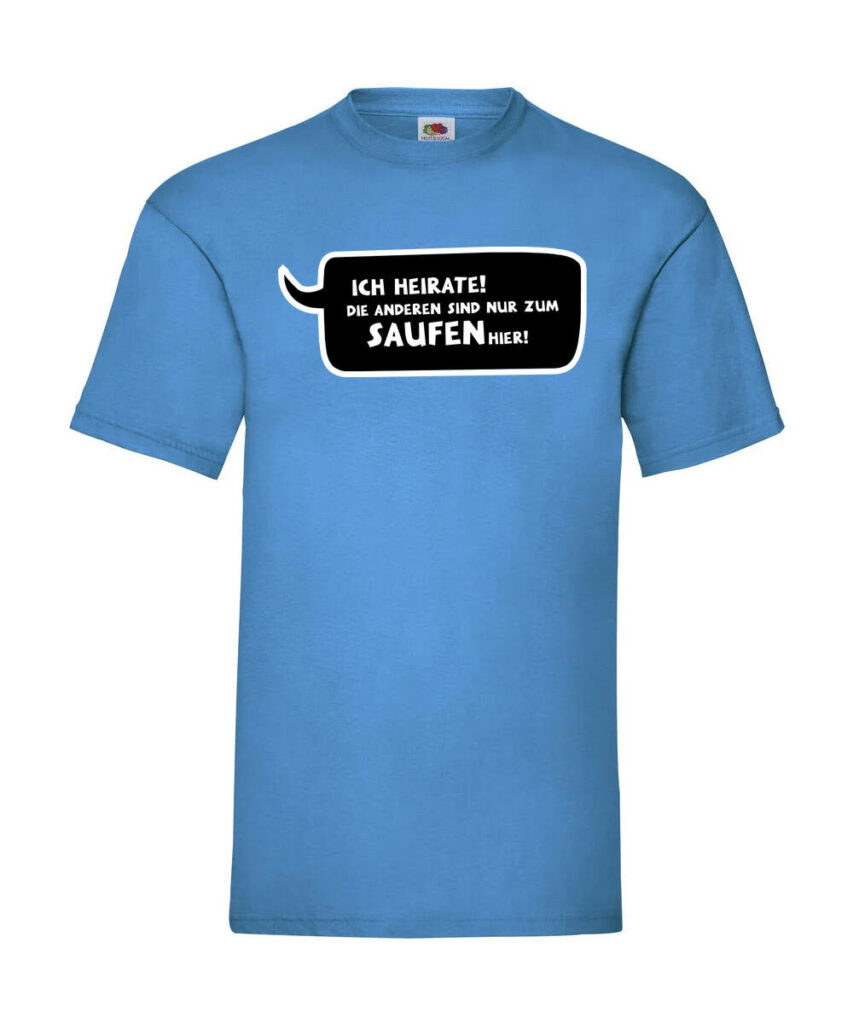 Ich Heirate Die Anderen Sind Nur Zum Saufen Hier Sprechblase - Basic T-Shirt