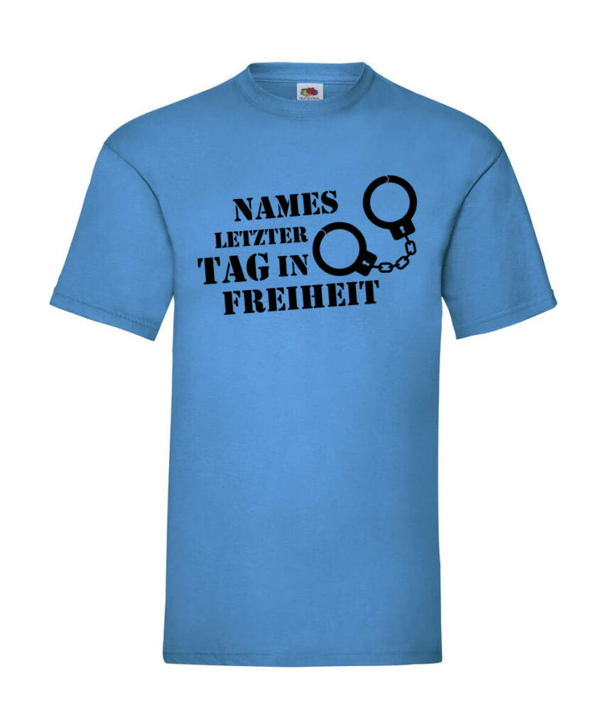 Names Letzter Tag In Freiheit - Basic T-Shirt