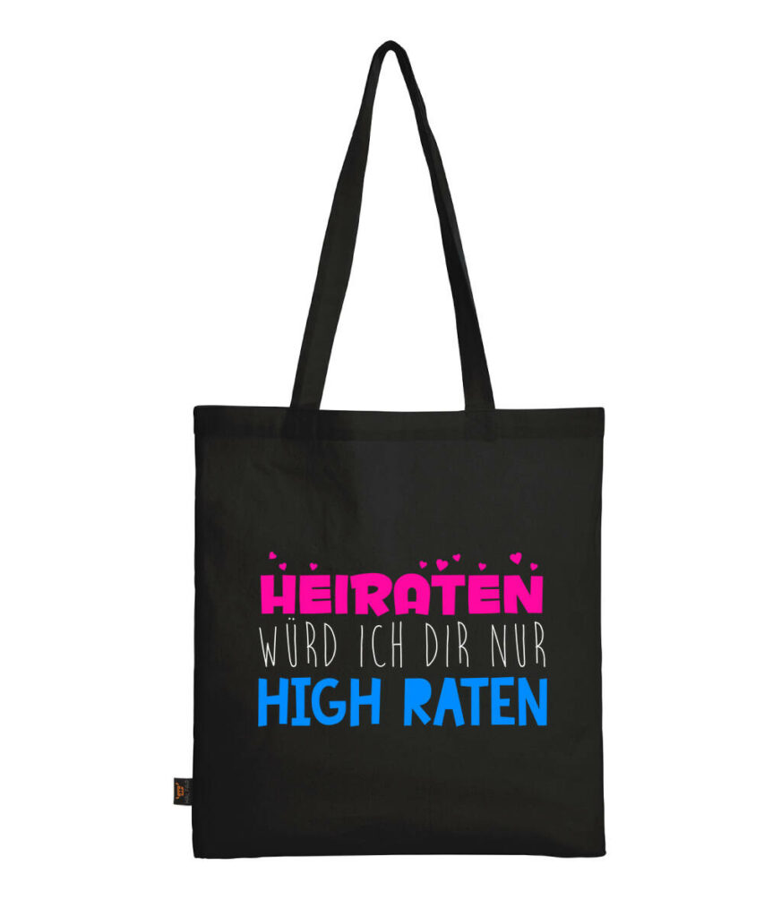 Heiraten Wuerde Ich Dir Nur High Raten - Baumwolltasche lange Henkel