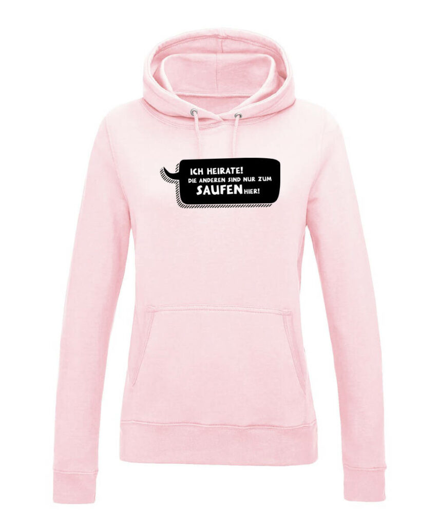 Ich Heirate Die Anderen Sind Nur Zum Saufen Hier Sprechblase - Women´s College Hoodie