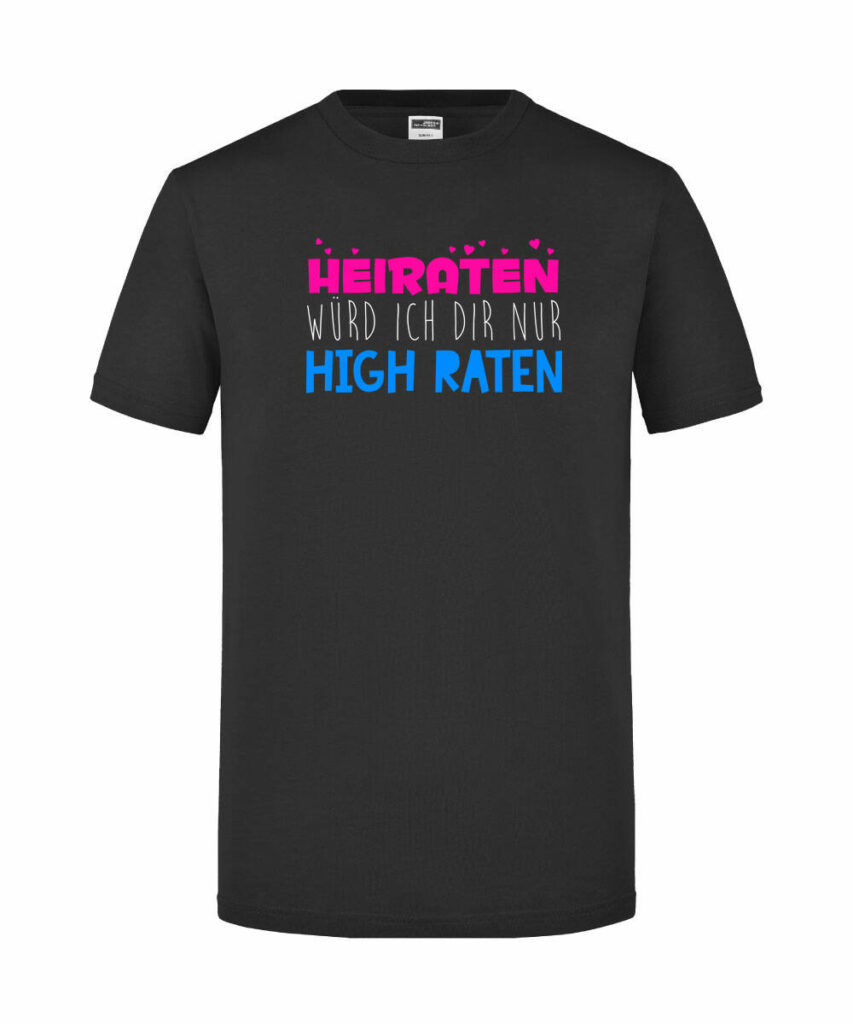 Heiraten Wuerde Ich Dir Nur High Raten - Slim Fit T-Shirt