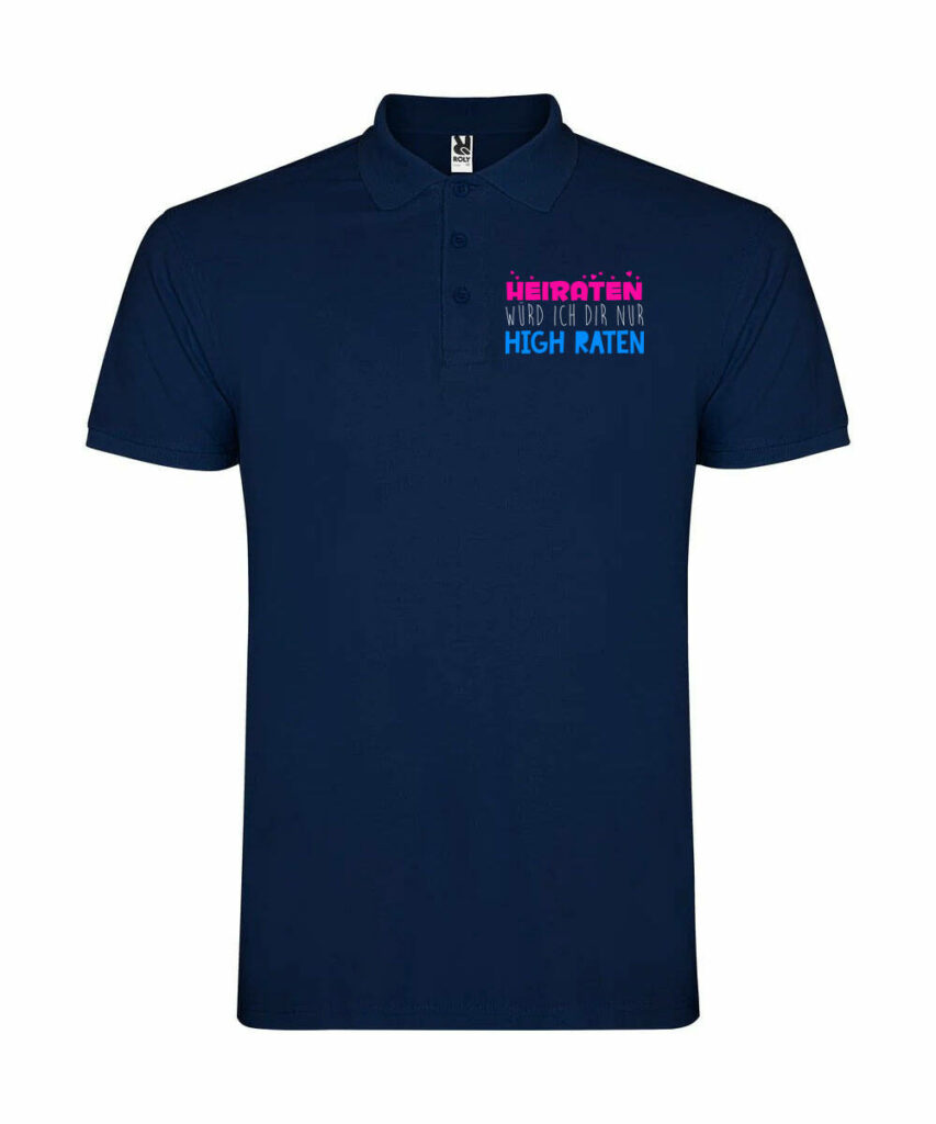 Heiraten Wuerde Ich Dir Nur High Raten - Unisex Poloshirt