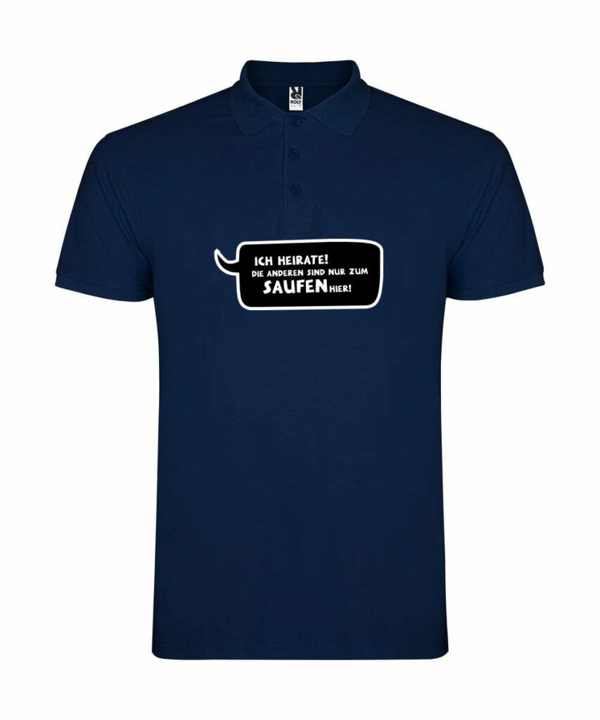 Ich Heirate Die Anderen Sind Nur Zum Saufen Hier Sprechblase - Unisex Poloshirt