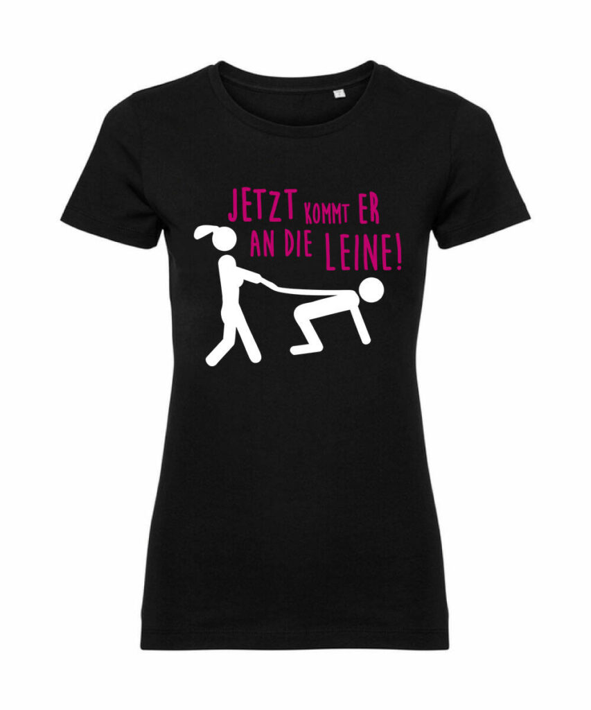 Jetzt Kommt Er An Die Leine - Ladies´ Pure Organic T Z108F