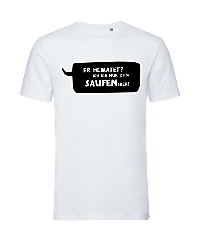 Er Heiratet Wir Sind Nur Zum Saufen Hier Sprechblase - Organic T-Shirt