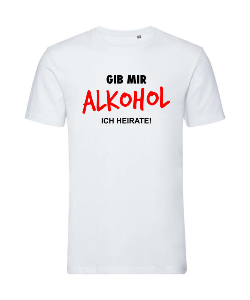 Gib Mir Alkohol Ich Heirate - Organic T-Shirt