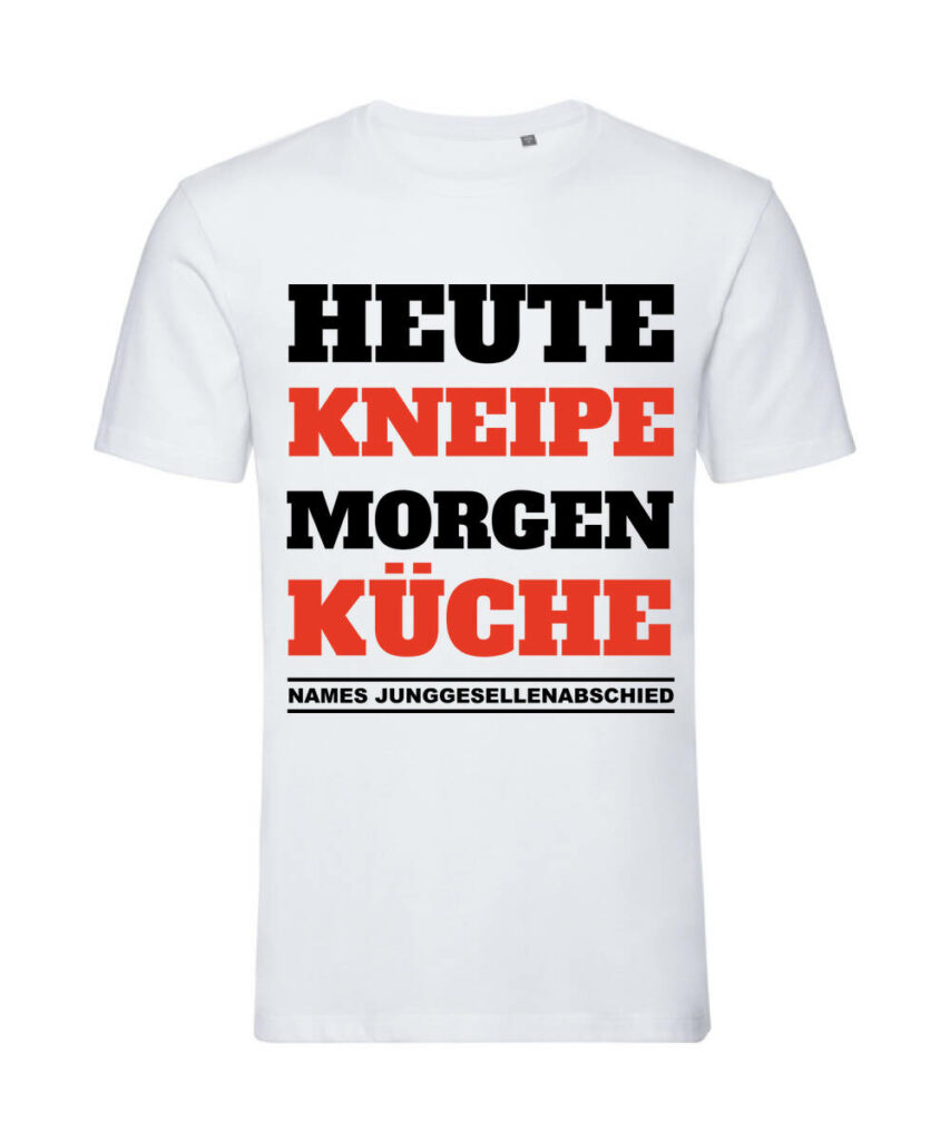 Heute Kneipe Morgen Kueche Individuell - Organic T-Shirt